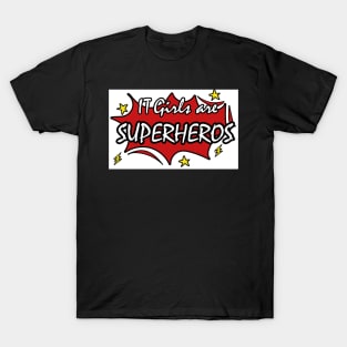 IT girls are superheros T-Shirt